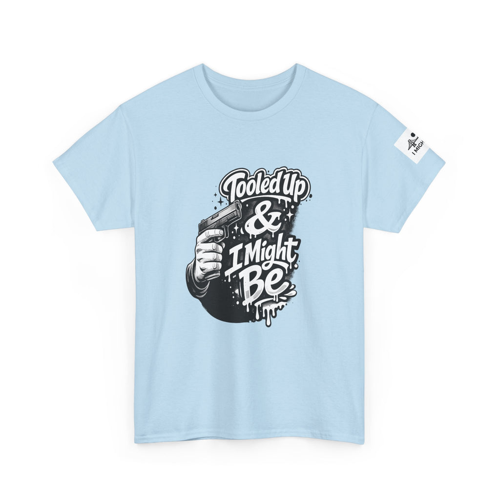 T-Shirt — 'Tooled Up & I Might Be' Mechanic Garage Tee