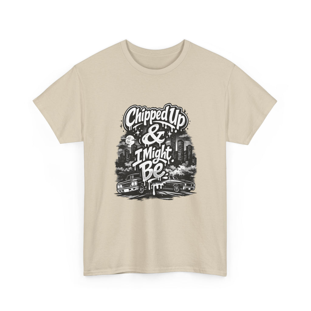 T-Shirt — "Chipped Up & I Might Be" Retro City Graphic Tee