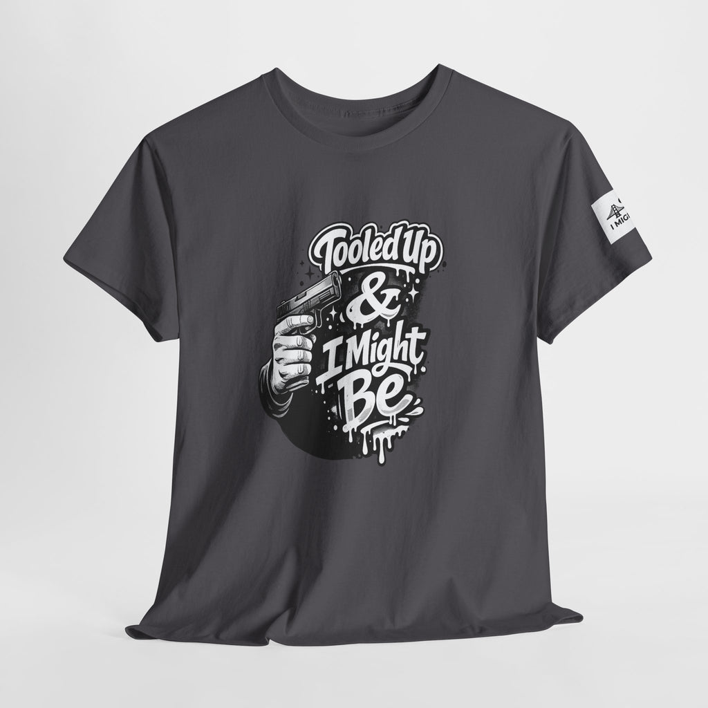 T-Shirt — 'Tooled Up & I Might Be' Mechanic Garage Tee