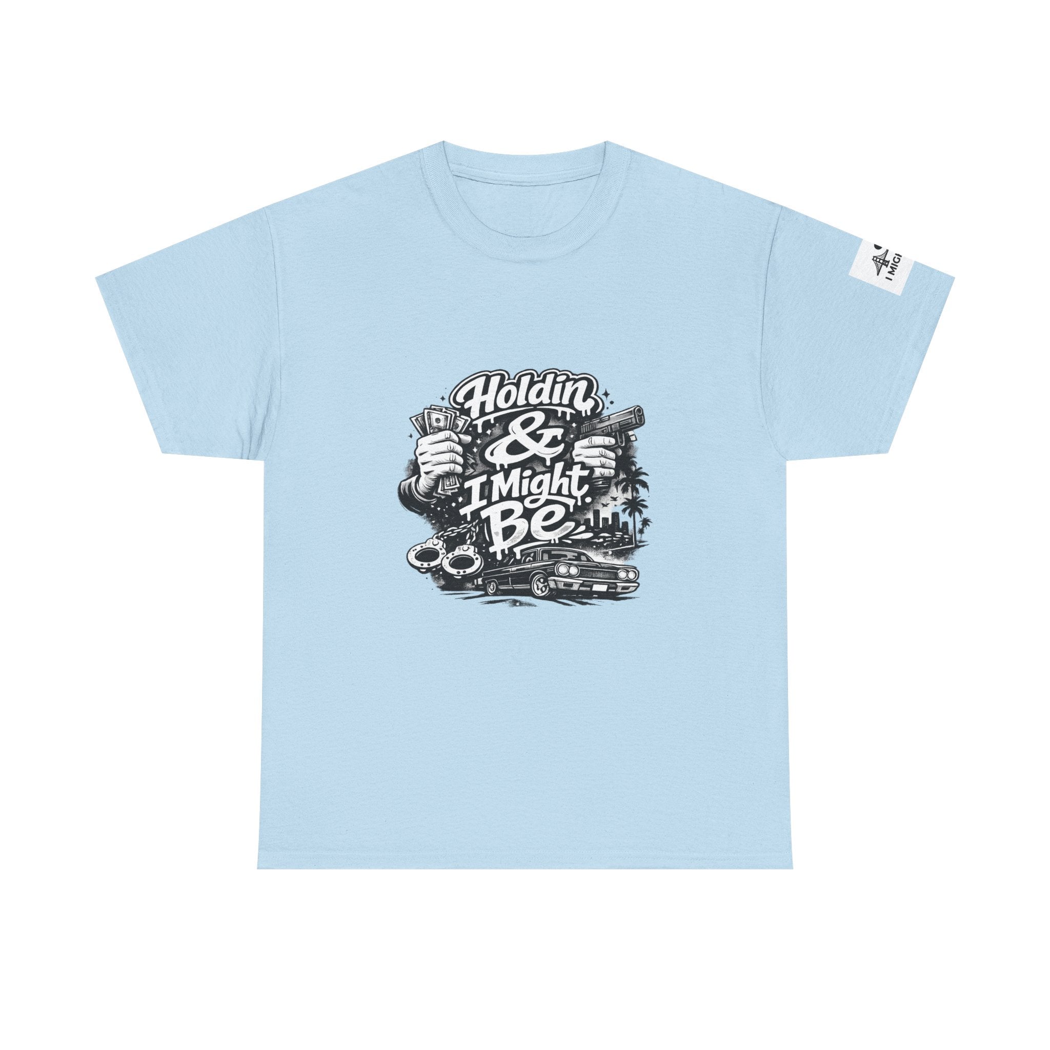 Unisex Heavy Cotton Tee Holdin & I Might Be