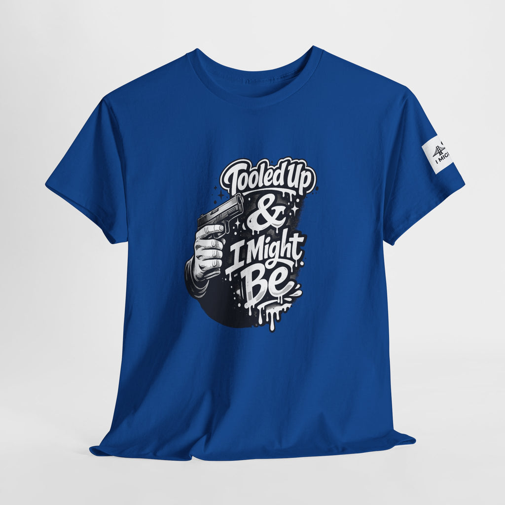 T-Shirt — 'Tooled Up & I Might Be' Mechanic Garage Tee