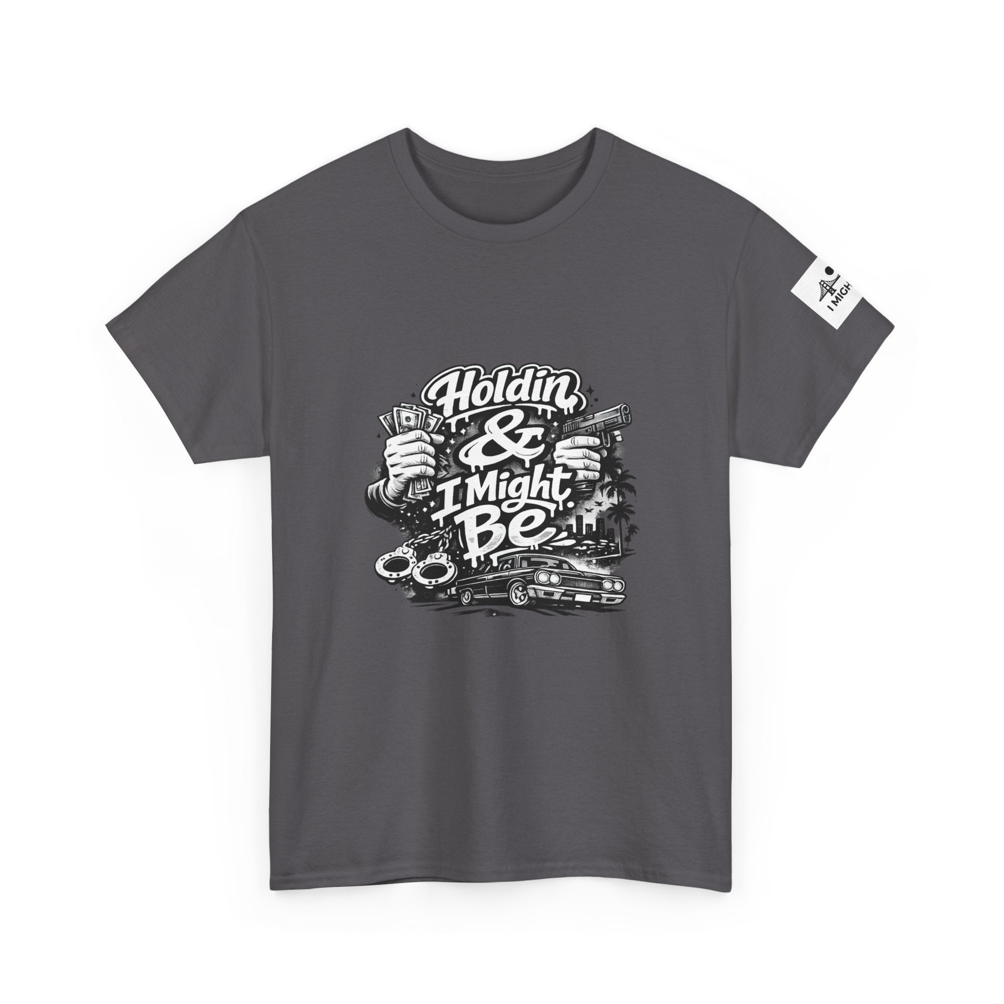 Unisex Heavy Cotton Tee Holdin & I Might Be